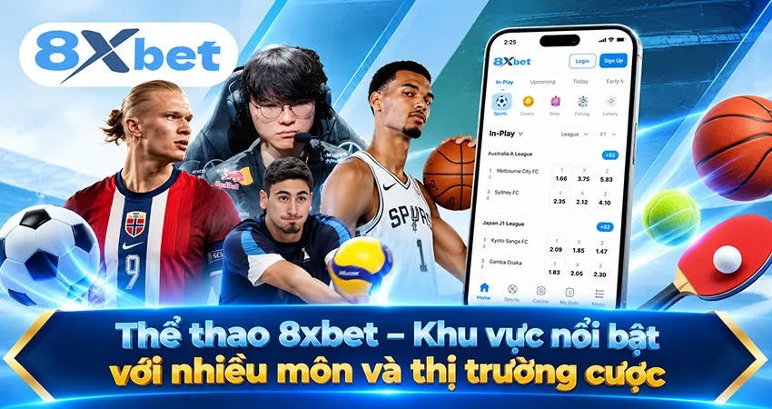 Thể thao 8xbet – Khu vực nổi bật với nhiều môn và thị trường cược